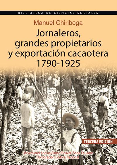 Portada de jornaleros, grandes propietarios y exportación cacaotera, 1790-1925