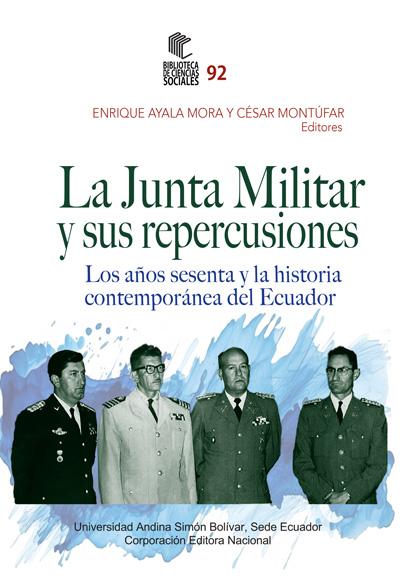 Portada de la junta militar y sus repercusiones: Los años sesenta y la historia contemporánea del Ecuador