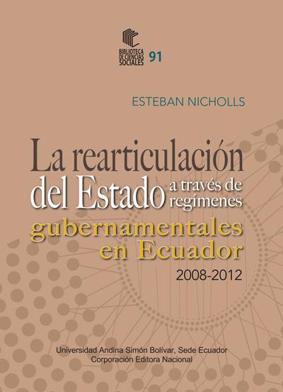 Portada de La rearticulación del Ecuador a través de regímenes gubernamentales en Ecuador, 2008-2012