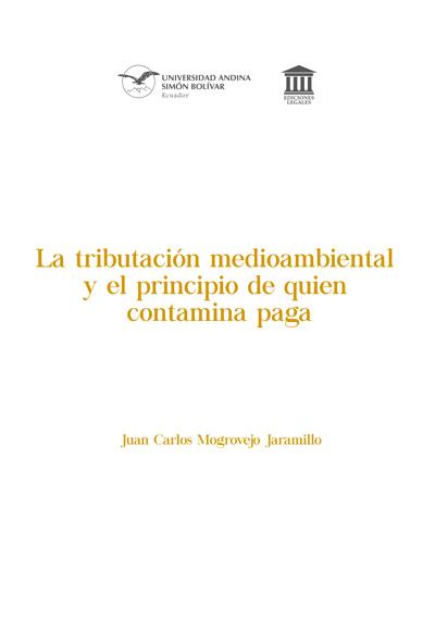 Portada de tributación medioambiental y el principio de quien contamina paga: Una mirada del caso ecuatoriano