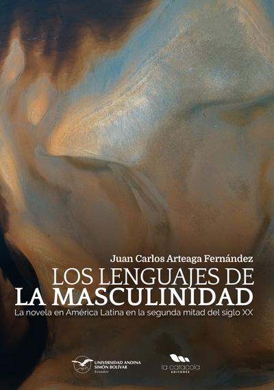 Portada de Los lenguajes de la masculinidad: La novela en América Latina en la segunda mitad del siglo XX